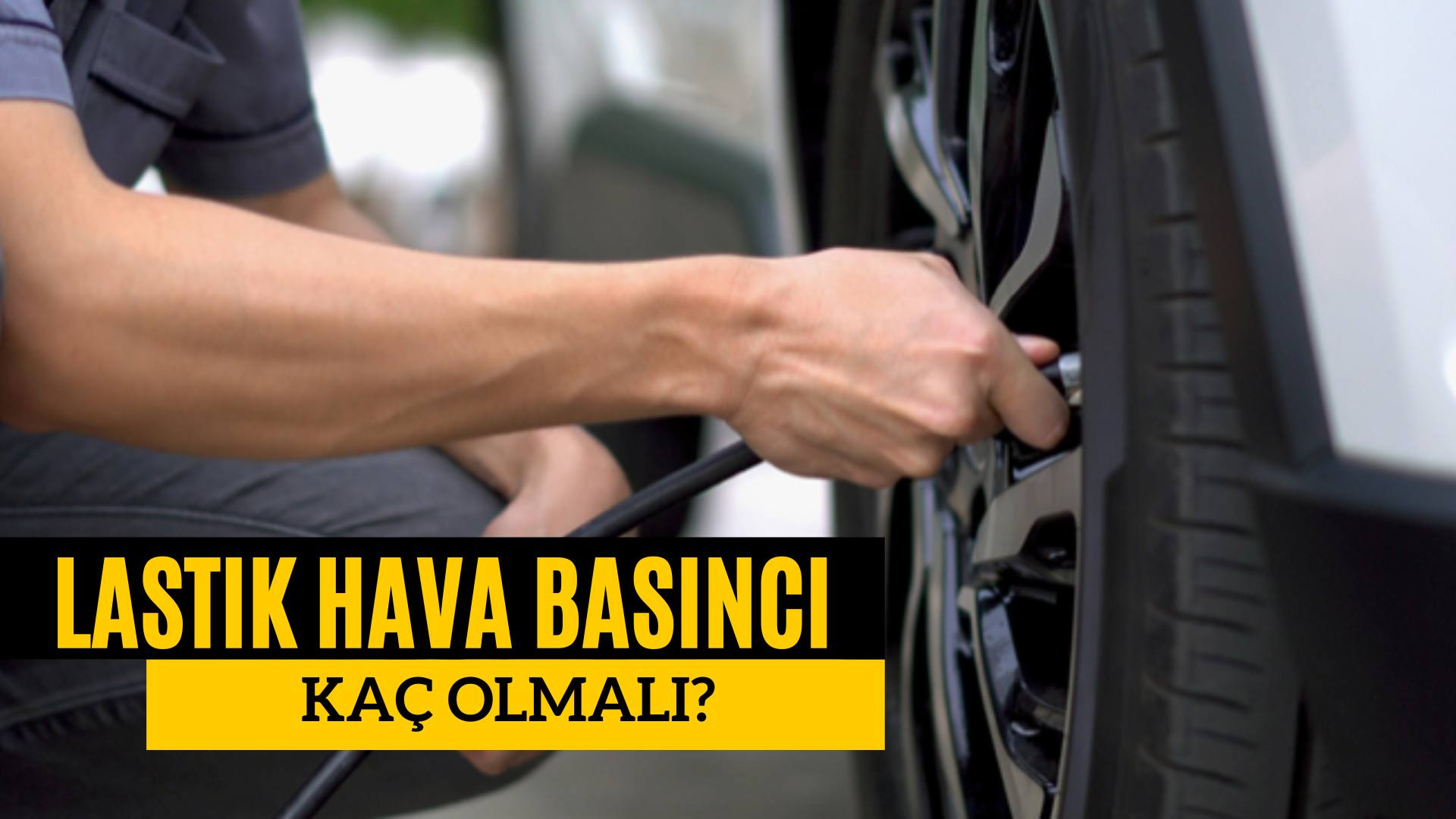 lastik hava basıncı kaç olmalı
